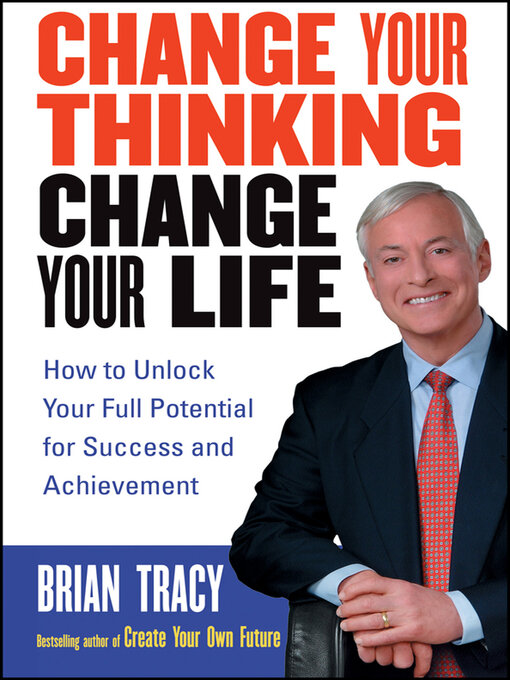 Title details for Change Your Thinking, Change Your Life by Brian Tracy - Available